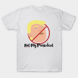 Not My President T-Shirt T-Shirt